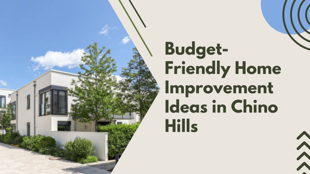 Budget-Friendly Home Improvement Ideas in Chino Hills