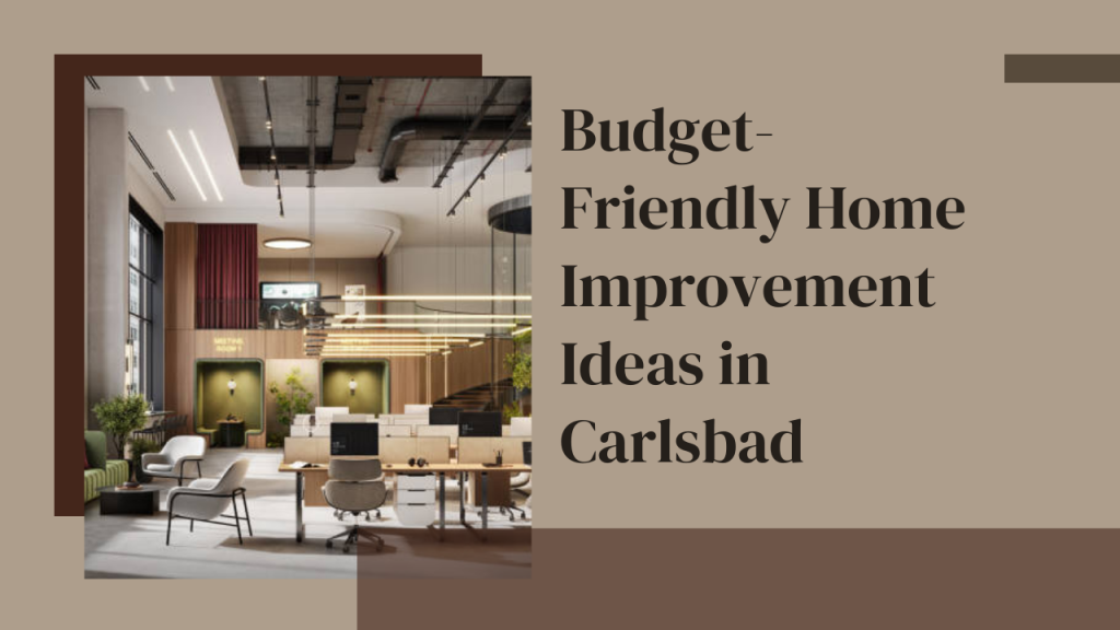 Budget-Friendly Home Improvement Ideas in Carlsbad