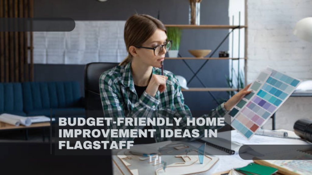 Budget-Friendly Home Improvement Ideas in Flagstaff