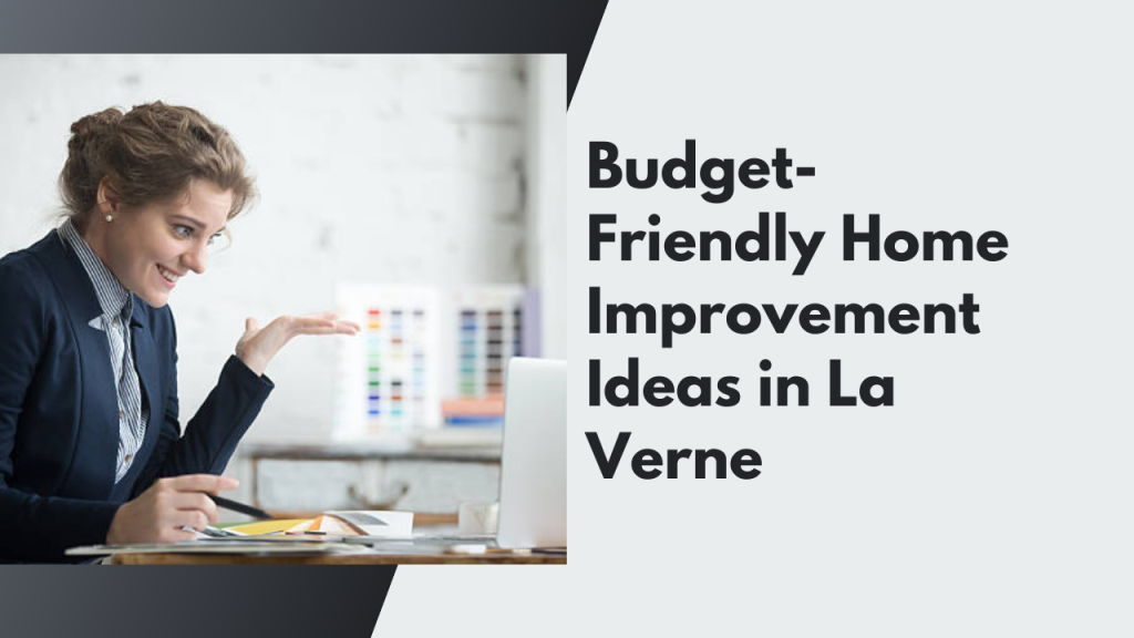 Budget-Friendly Home Improvement Ideas in La Verne
