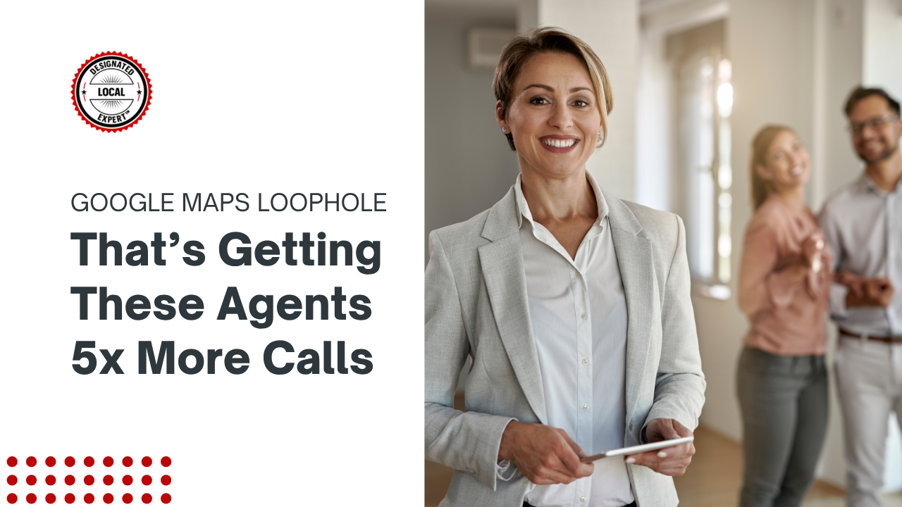 The Google Maps Loophole That’s Getting These Agents 5x More Calls