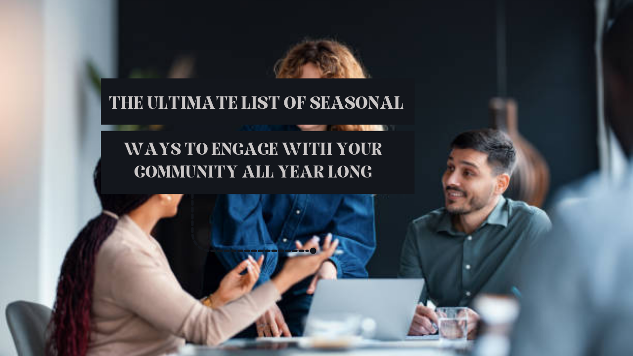 The ultimate list of seasonal ways to engage with your community all year long