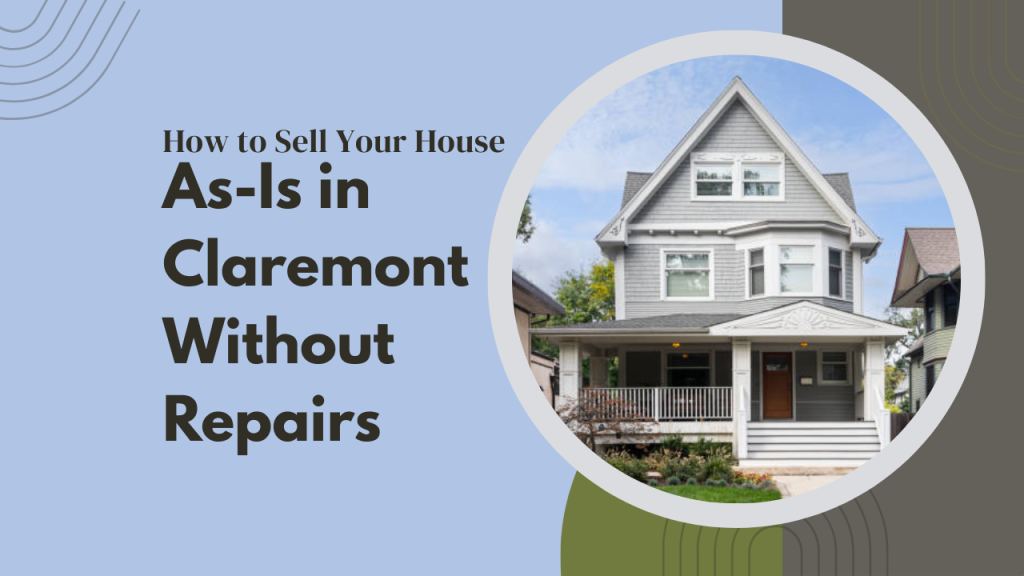 How to Sell Your House As-Is in Claremont Without Repairs