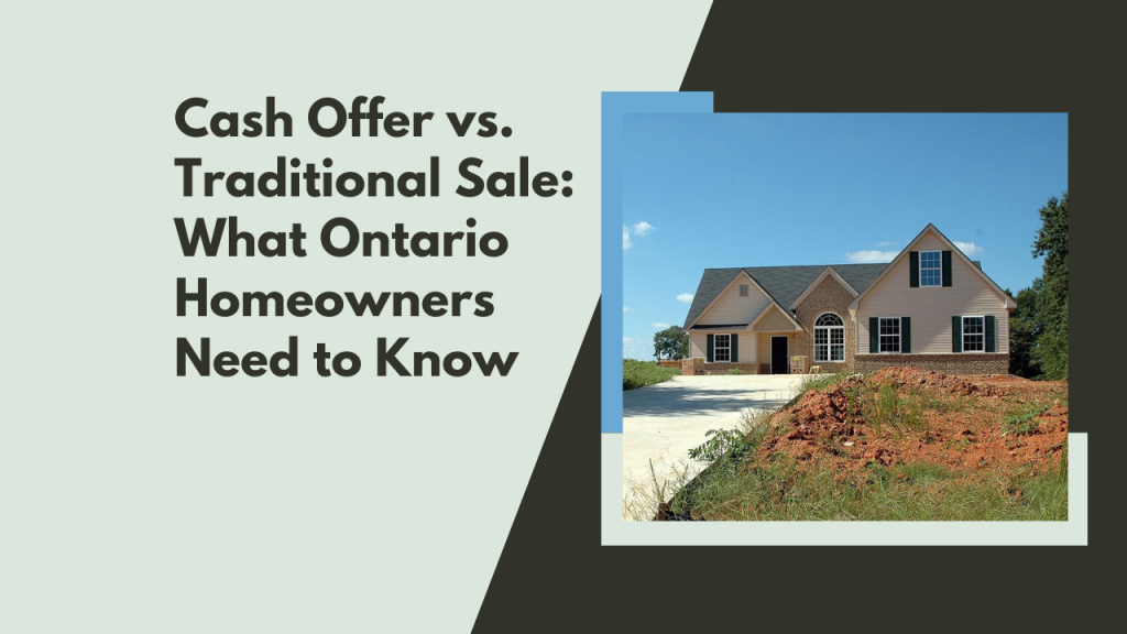 Cash Offer vs. Traditional Sale: What Ontario Homeowners Need to Know