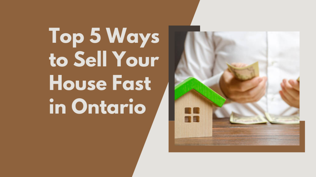 Top 5 Ways to Sell Your House Fast in Ontario