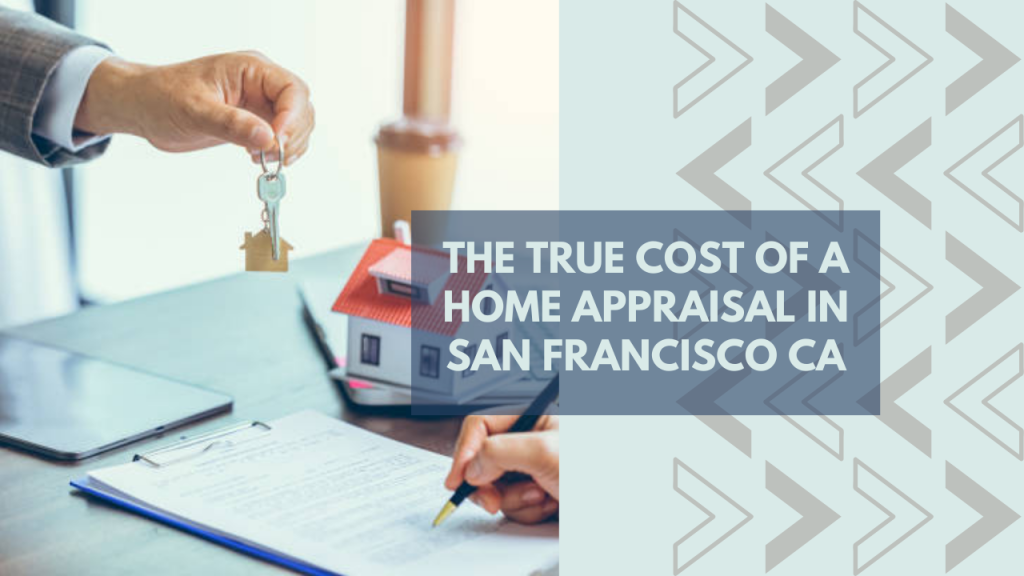 The True Cost of a Home Appraisal in San Francisco CA