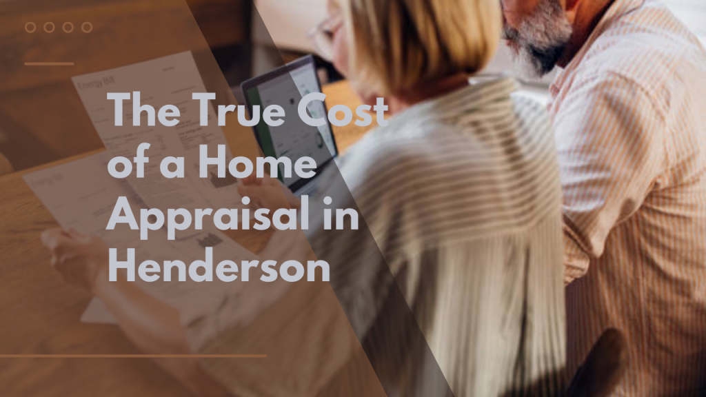 The True Cost of a Home Appraisal in Henderson
