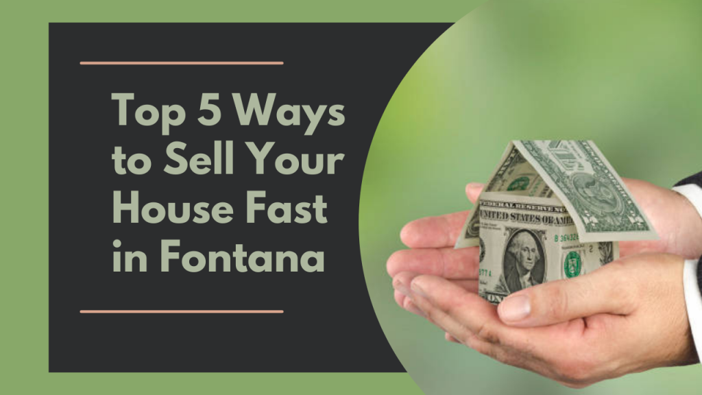 Top 5 Ways to Sell Your House Fast in Fontana