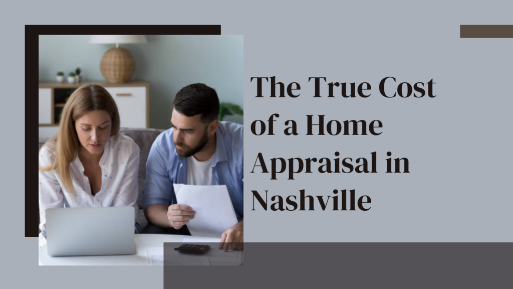 The True Cost of a Home Appraisal in Nashville