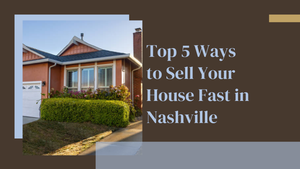 Top 5 Ways to Sell Your House Fast in Nashville
