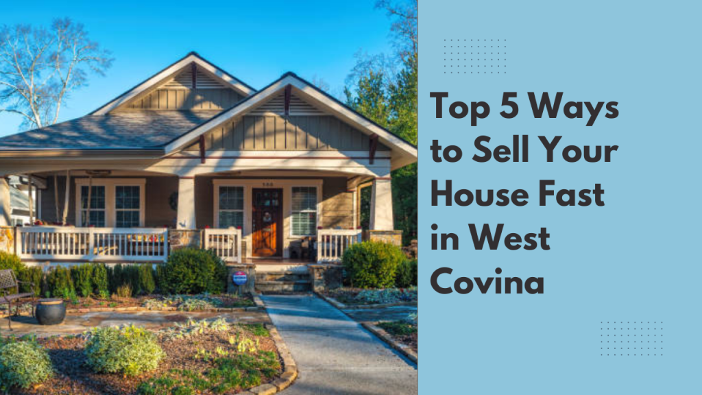 Top 5 Ways to Sell Your House Fast in West Covina