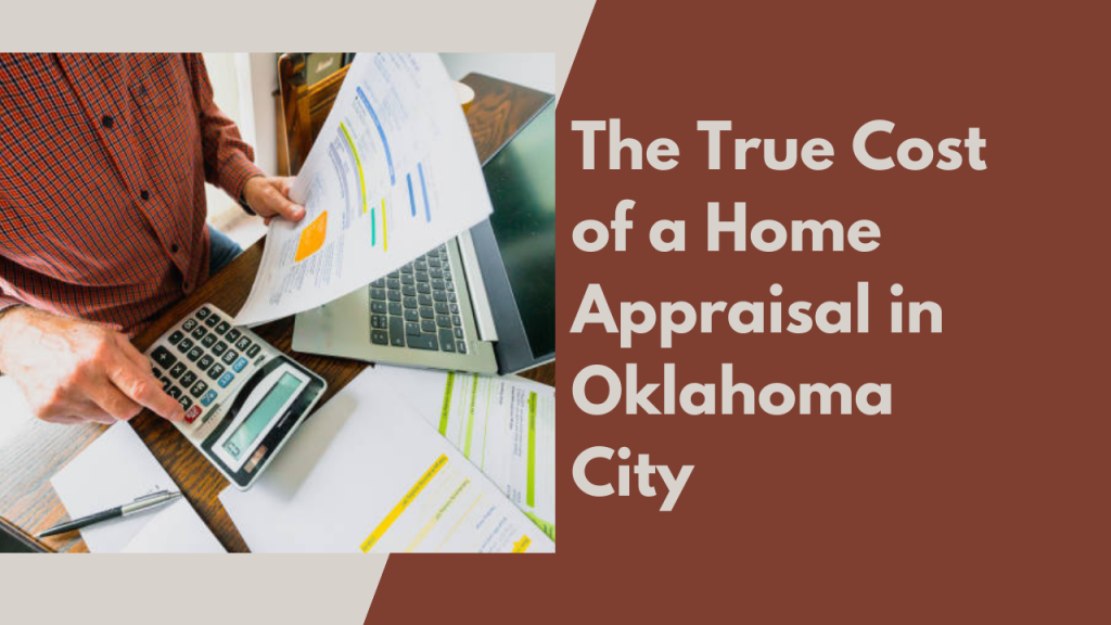 The True Cost of a Home Appraisal in Oklahoma City