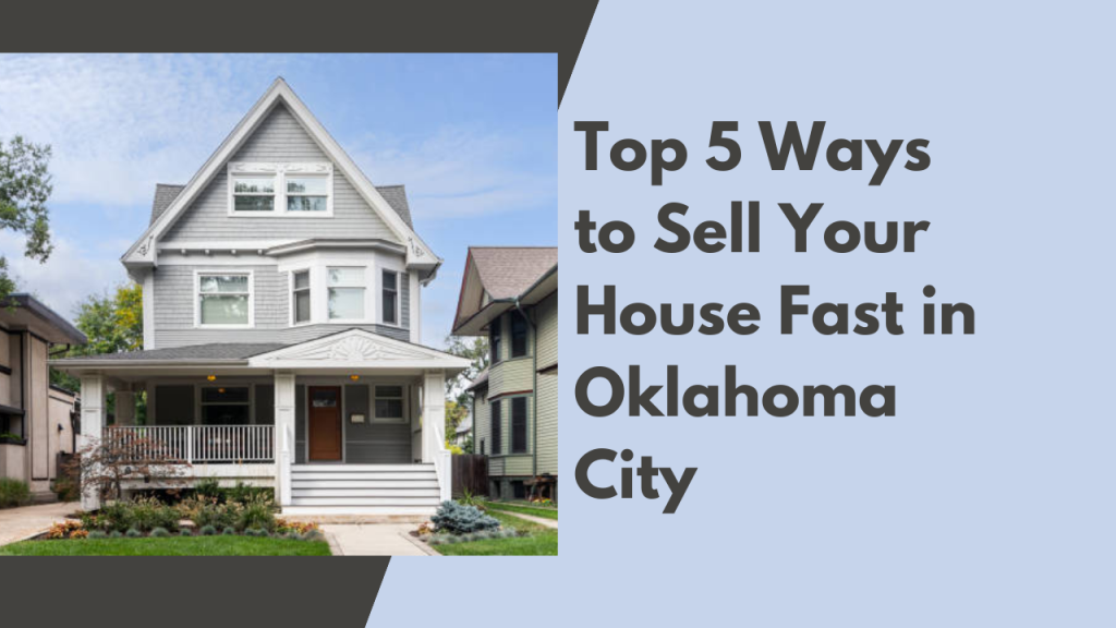 Top 5 Ways to Sell Your House Fast in Oklahoma City