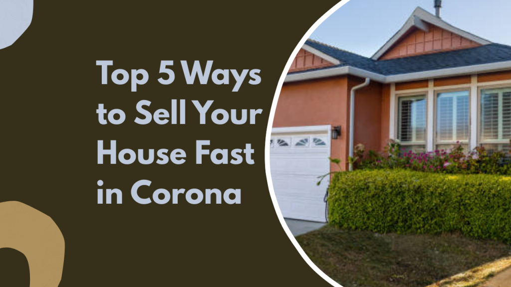 Top 5 Ways to Sell Your House Fast in Corona