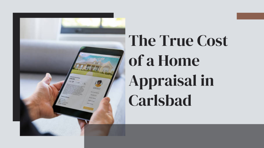 The True Cost of a Home Appraisal in Carlsbad