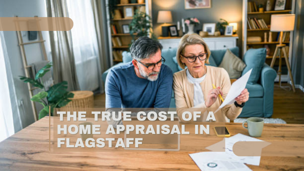 The True Cost of a Home Appraisal in Flagstaff