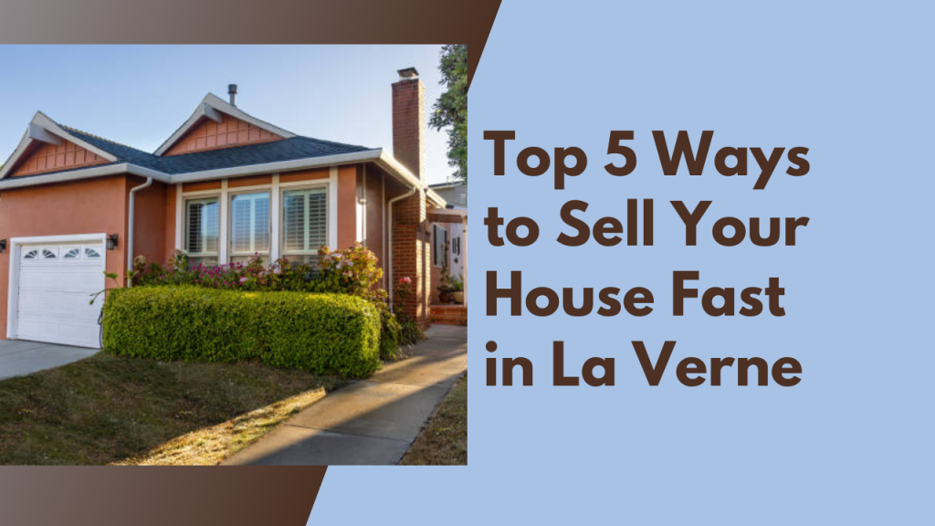 Top 5 Ways to Sell Your House Fast in La Verne