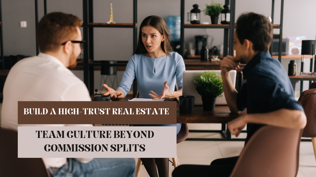 Build a high-trust real estate team culture beyond commission splits