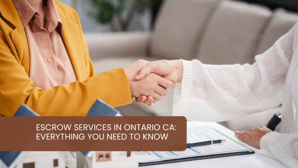 Escrow Services in Ontario CA_ Everything You Need to Know