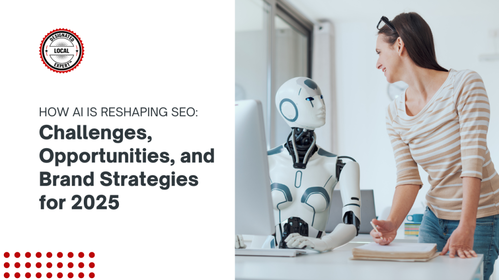 How AI is Reshaping SEO: Challenges, Opportunities, and Brand Strategies for 2025
