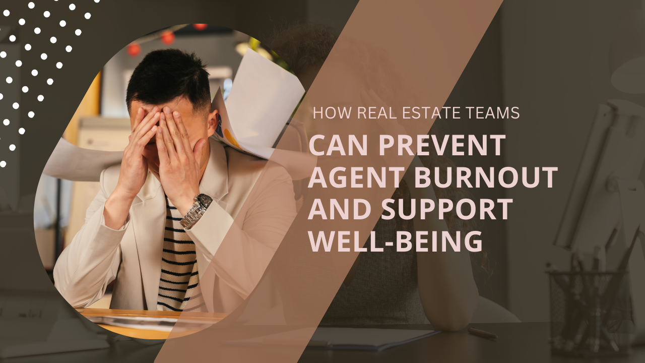 How real estate teams can prevent agent burnout and support well-being