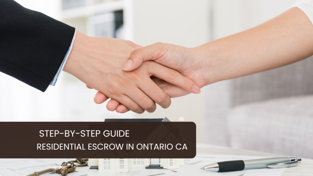 Residential Escrow in Ontario CA: Step-by-Step Guide