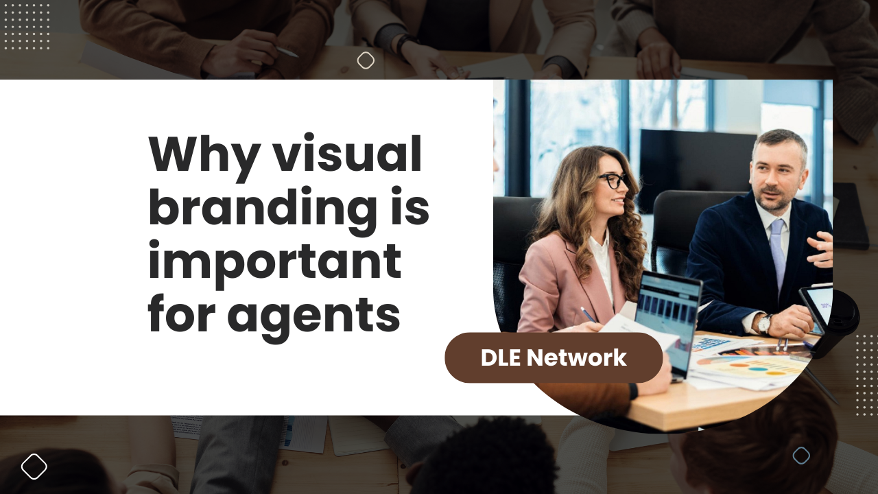 Why visual branding is important for agents (and how to get it right)