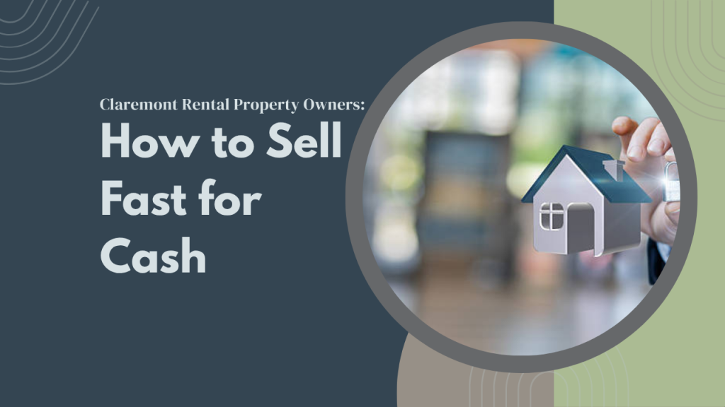Claremont Rental Property Owners: How to Sell Fast for Cash