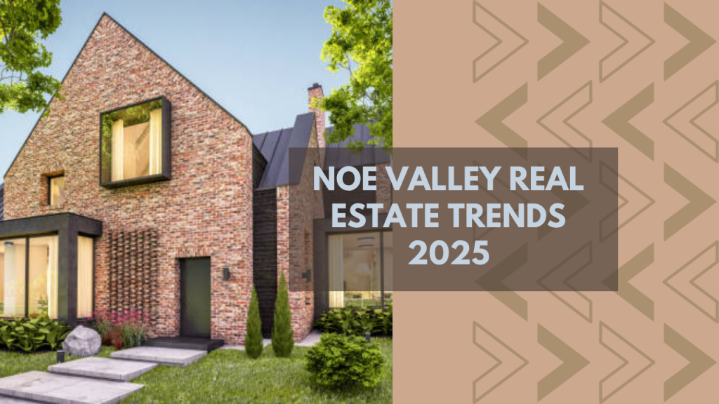 Noe Valley Real Estate Trends 2025