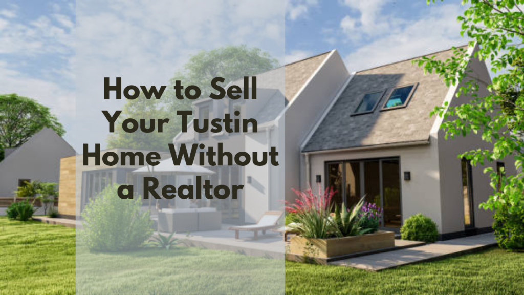 How to Sell Your Tustin Home Without a Realtor