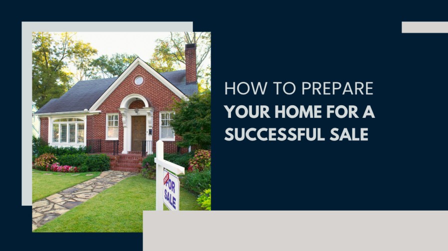 How to Prepare Your Home for a Successful Sale