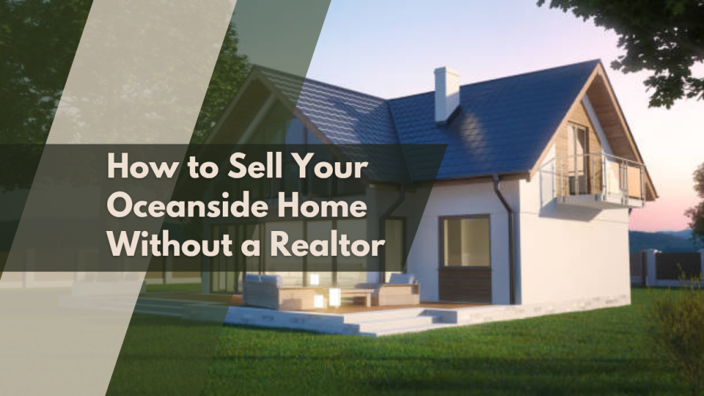 How to Sell Your Oceanside Home Without a Realtor