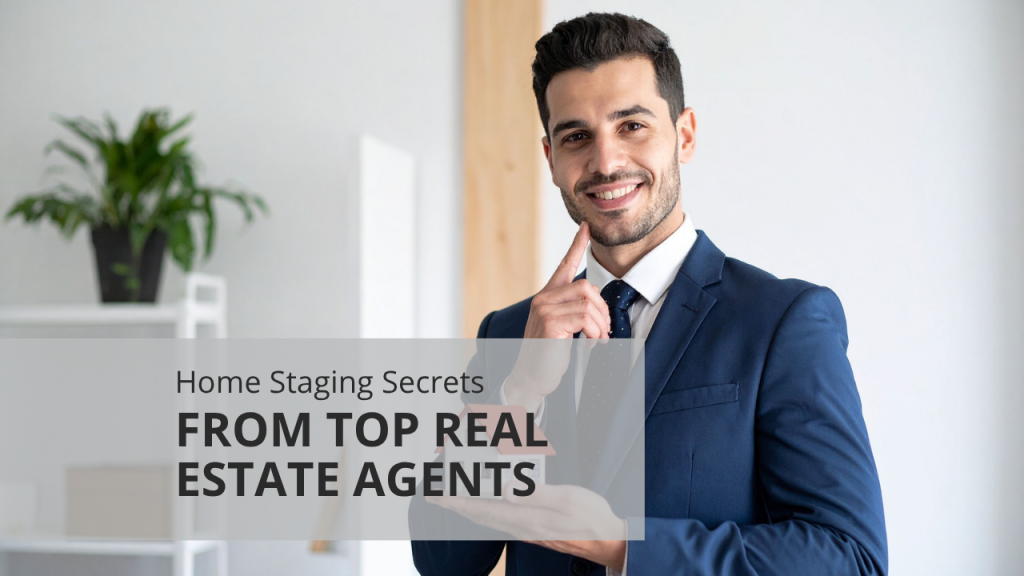 Home Staging Secrets from Top Real Estate Agents