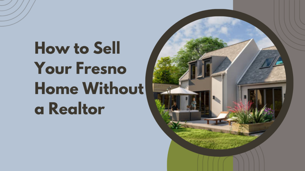 How to Sell Your Fresno Home Without a Realtor
