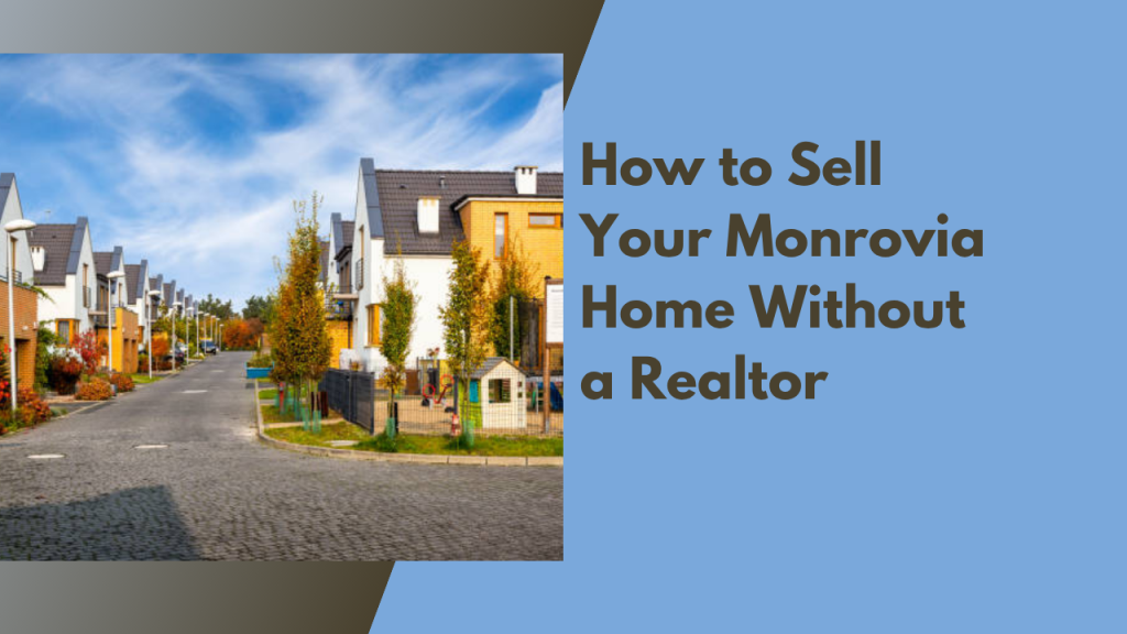 How to Sell Your Monrovia Home Without a Realtor