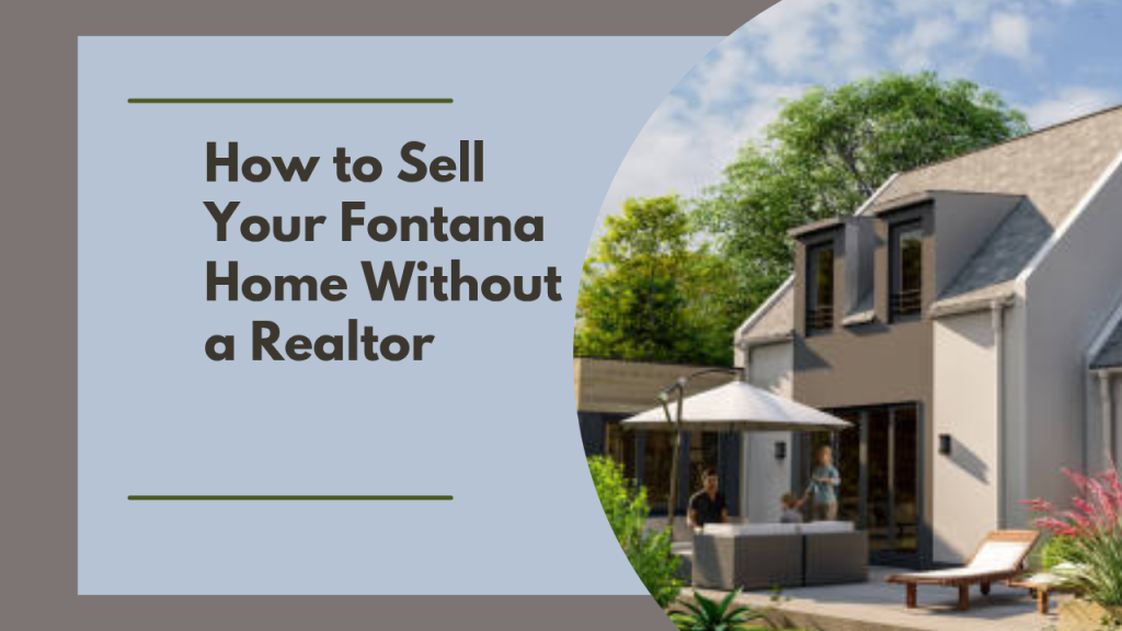 How to Sell Your Fontana Home Without a Realtor