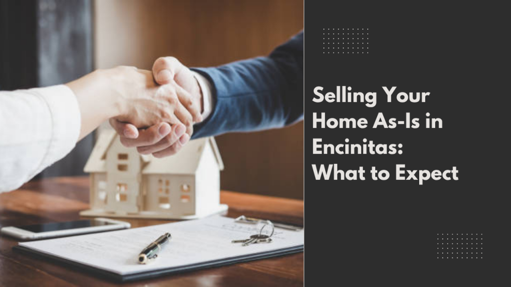 Selling Your Home As-Is in Encinitas: What to Expect