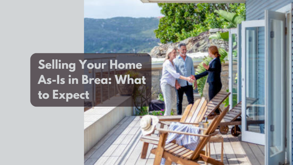 Selling Your Home As-Is in Brea_ What to Expect