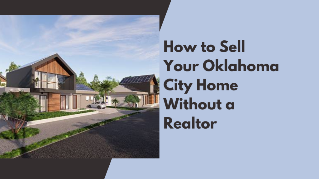 How to Sell Your Oklahoma City Home Without a Realtor