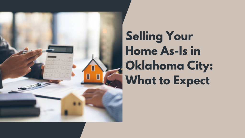 Selling Your Home As-Is in Oklahoma City: What to Expect