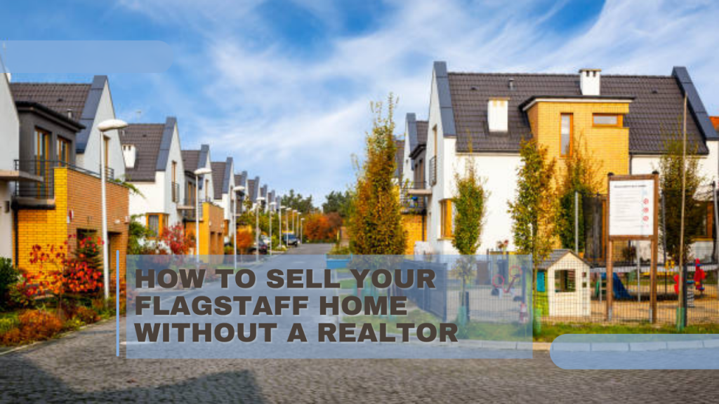 How to Sell Your Flagstaff Home Without a Realtor