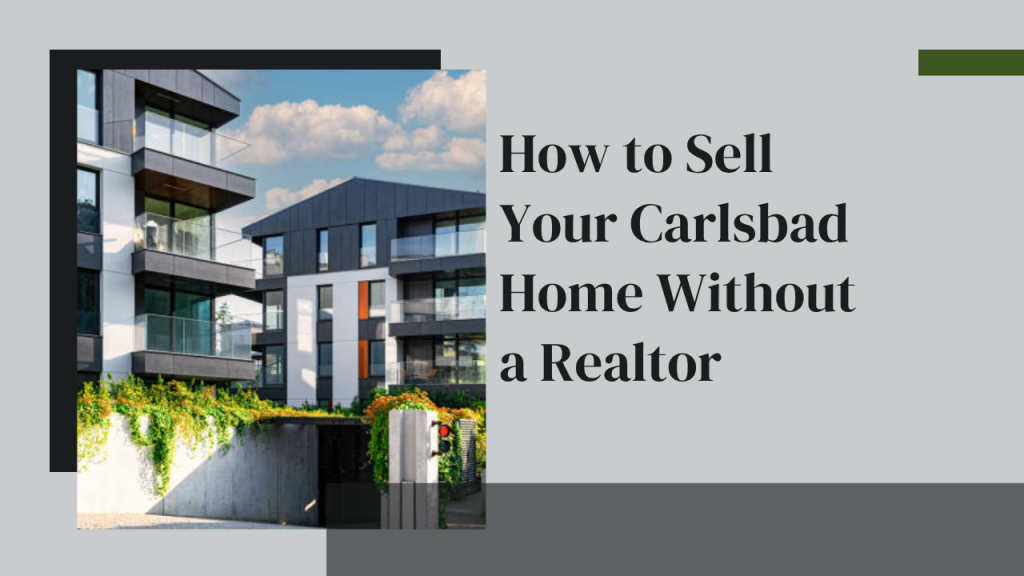 How to Sell Your Carlsbad Home Without a Realtor