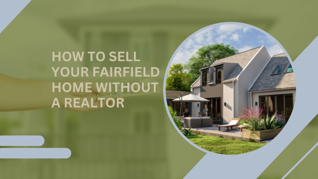 How to Sell Your Fairfield Home Without a Realtor