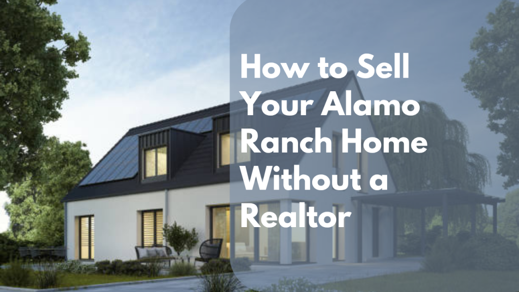 How to Sell Your Alamo Ranch Home Without a Realtor