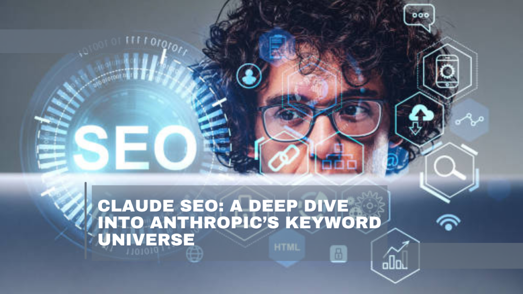 Claude SEO: A Deep Dive into Anthropic’s Keyword Universe