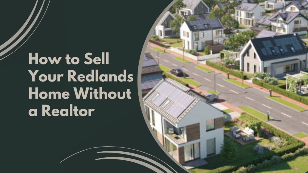 How to Sell Your Redlands Home Without a Realtor