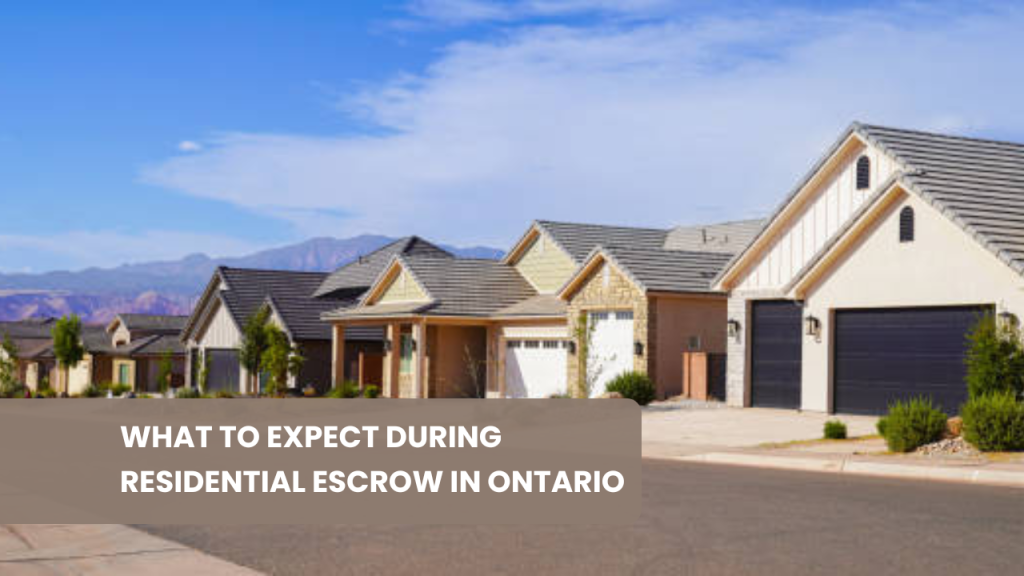 What to Expect During Residential Escrow in Ontario