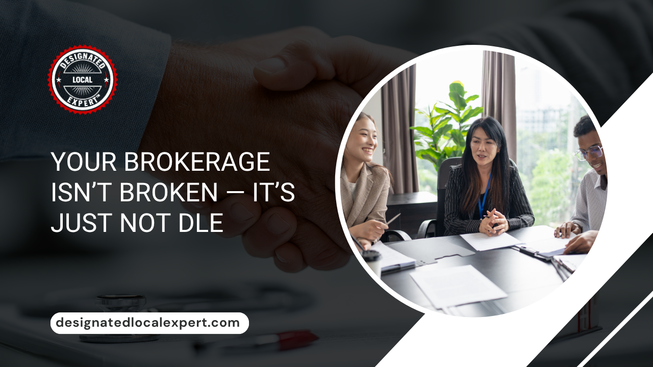 Your Brokerage Isn’t Broken—It’s Just Not DLE