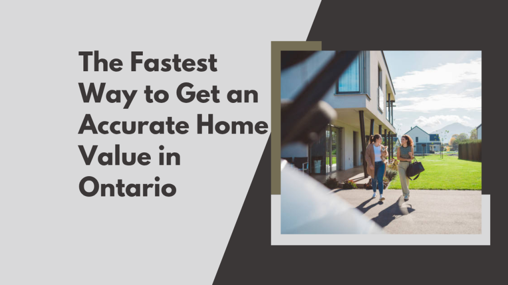 The Fastest Way to Get an Accurate Home Value in Ontario