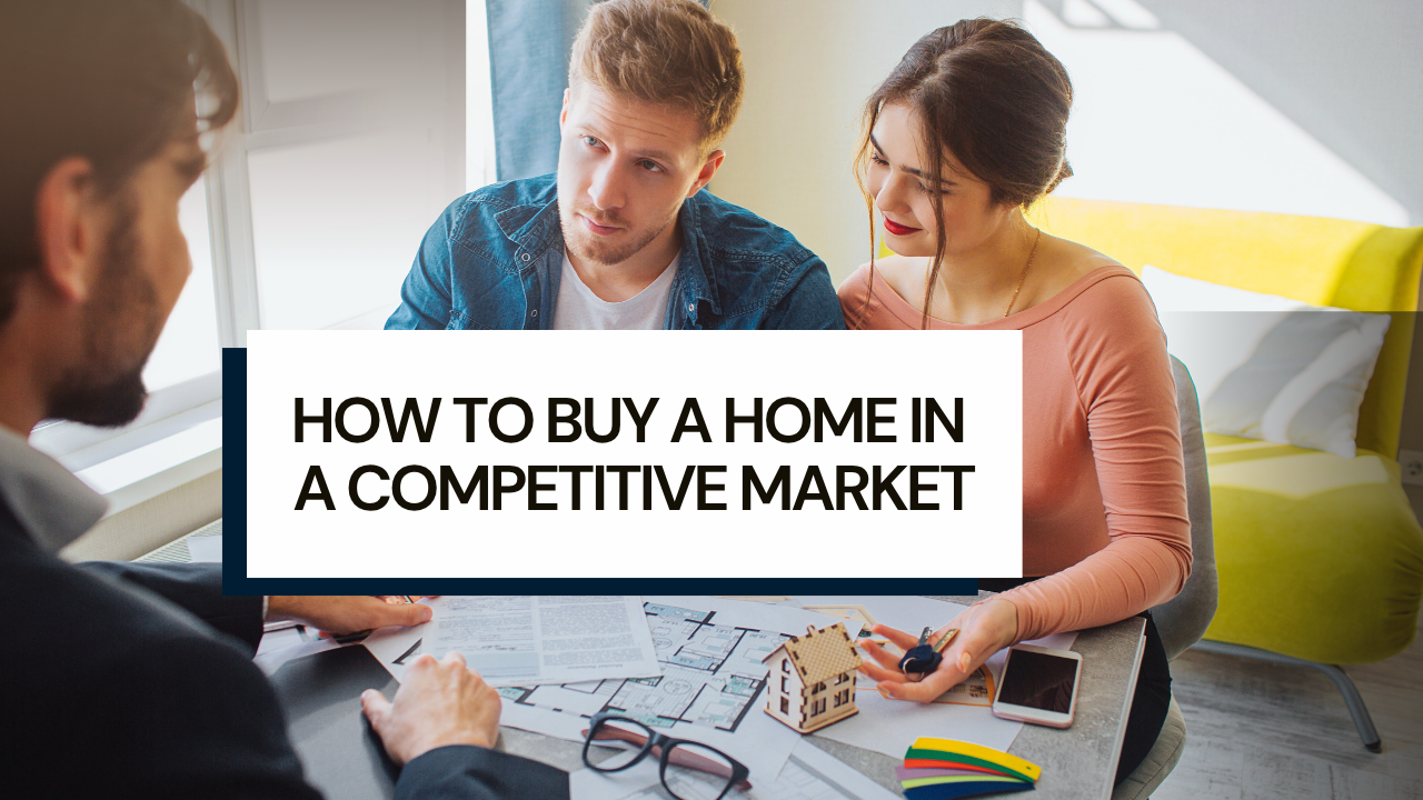How to Buy a Home in a Competitive Market